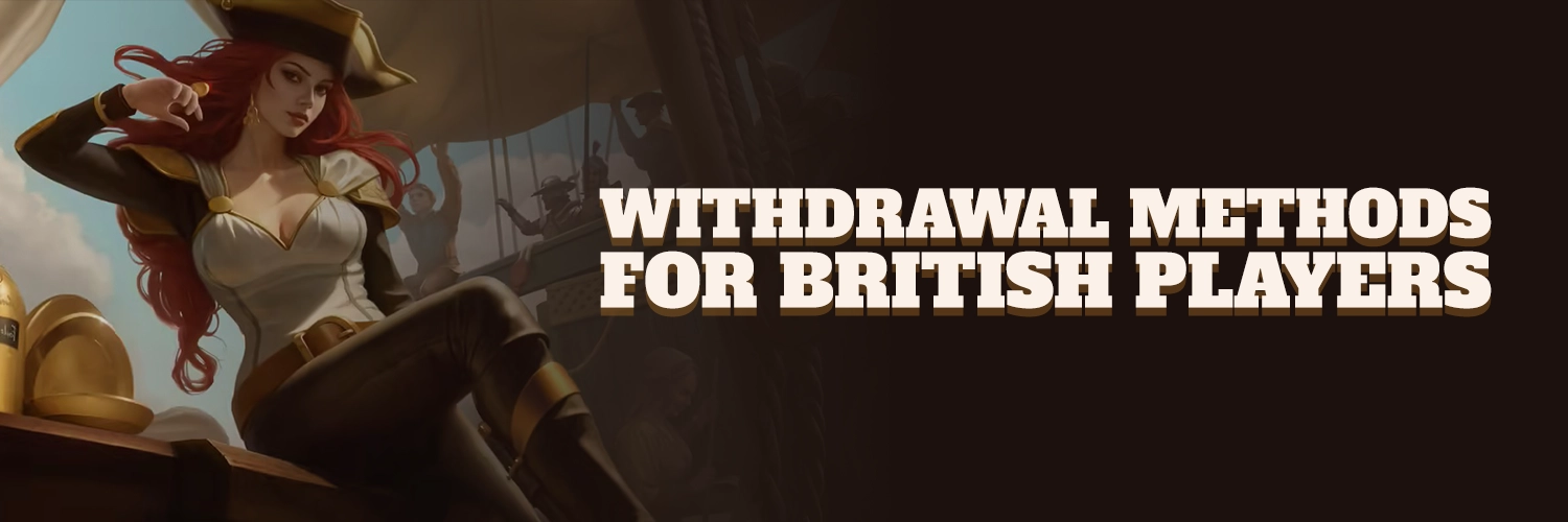 WITHDRAWAL METHODS FOR BRITISH PLAYERS